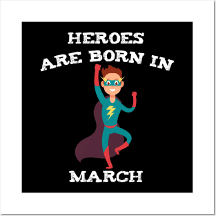 Heroes Are Born In March Posters and Art
